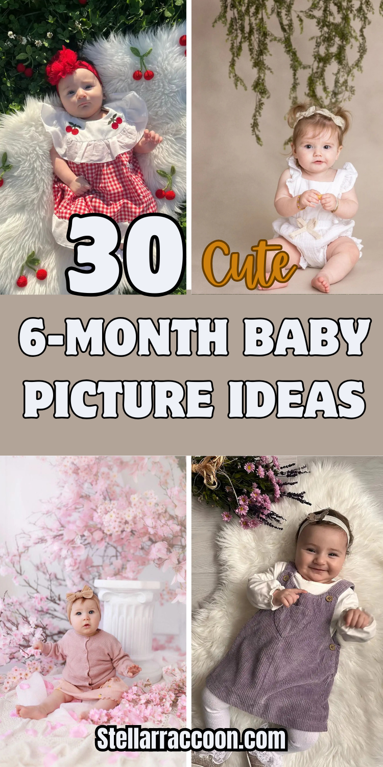 30 Cute 6-Month Baby Picture Ideas