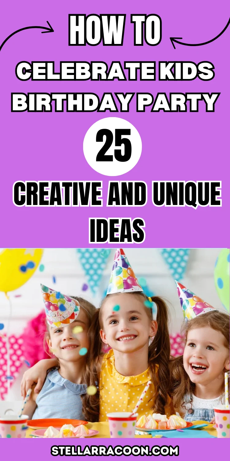 How To Celebrate Kids Birthaday Creative Kids Birthday Ideas To Make Memories