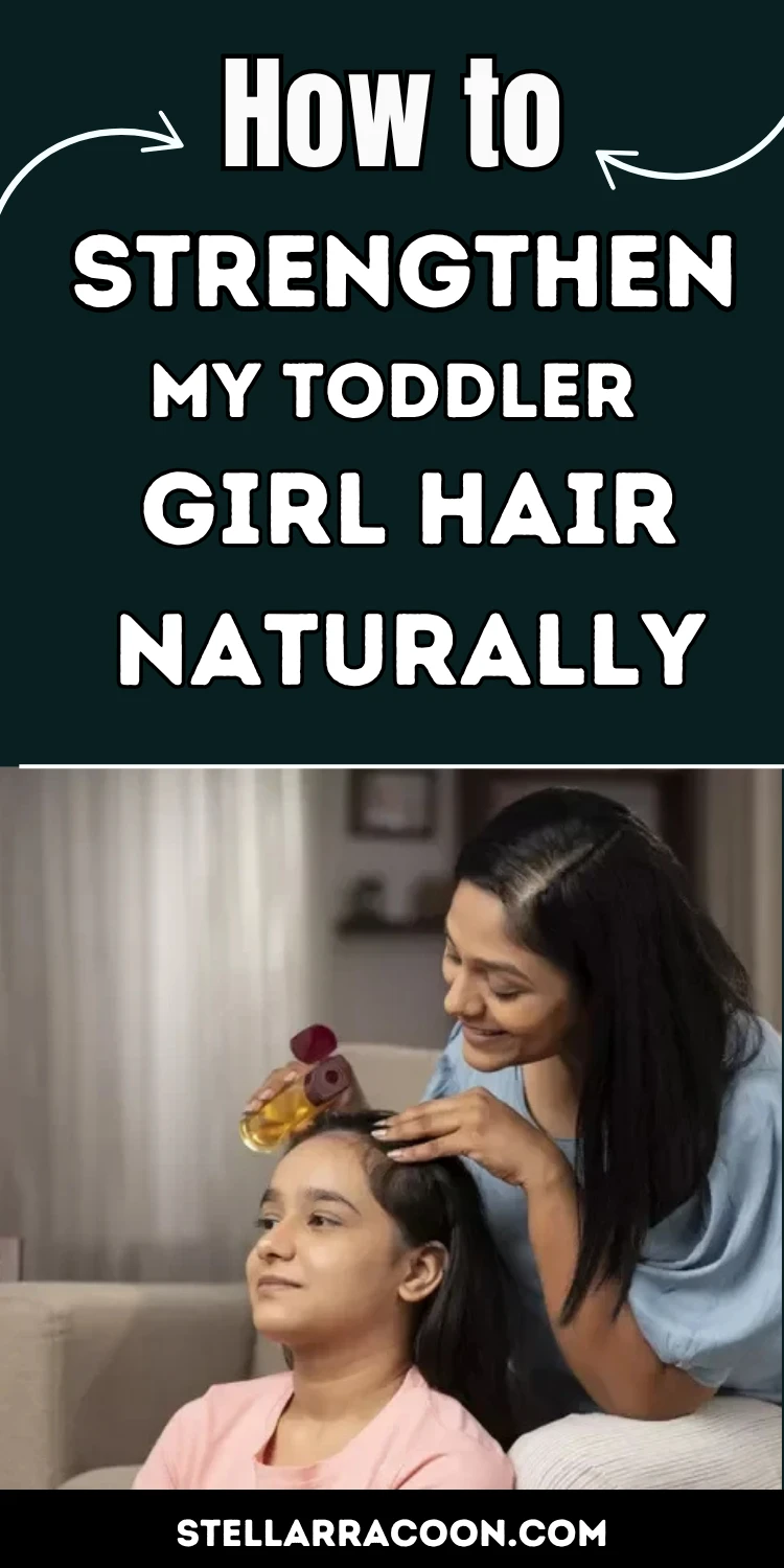 How To Strengthen My Toddler Girl Hair Naturally